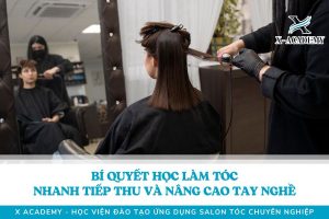 Bí Quyết Học Làm Tóc Nhanh Tiếp Thu Và Nâng Cao Tay Nghề