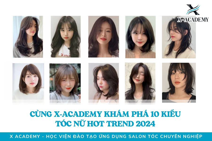 Cùng X-Academy Khám Phá 10 Kiểu Tóc Nữ Hot Trend 2024