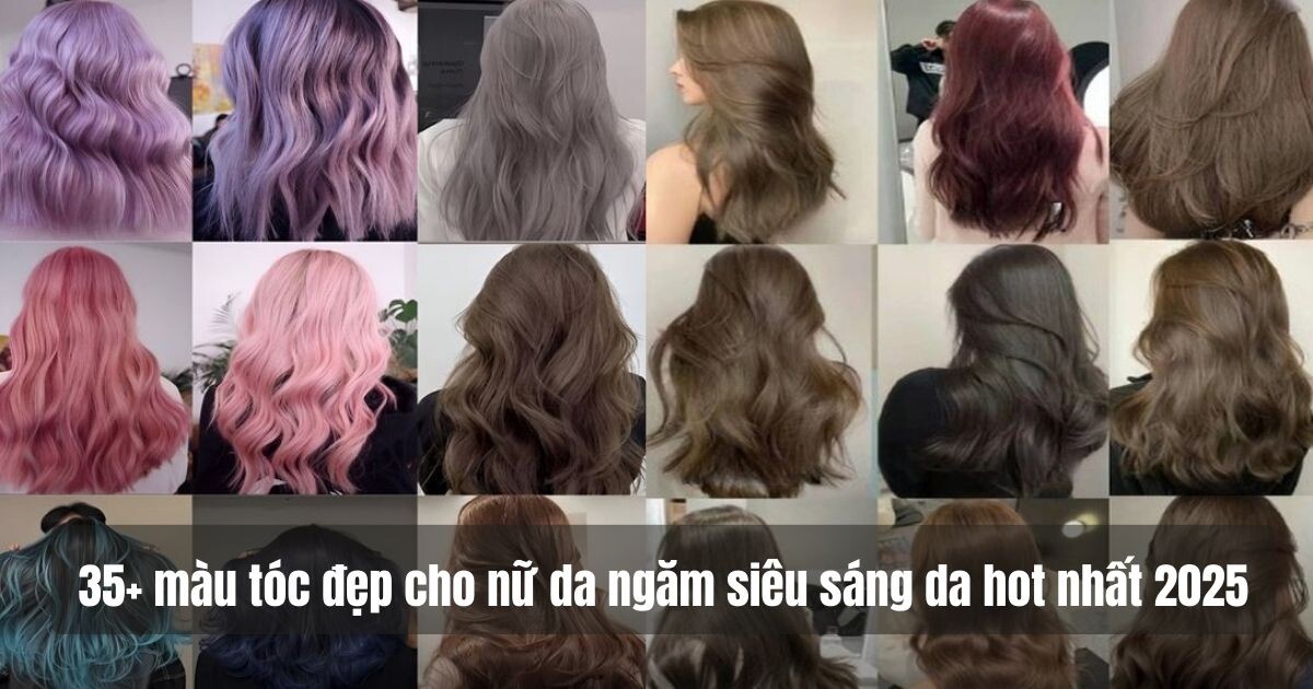 35+ màu tóc đẹp cho nữ da ngăm siêu sáng da hot nhất 2025