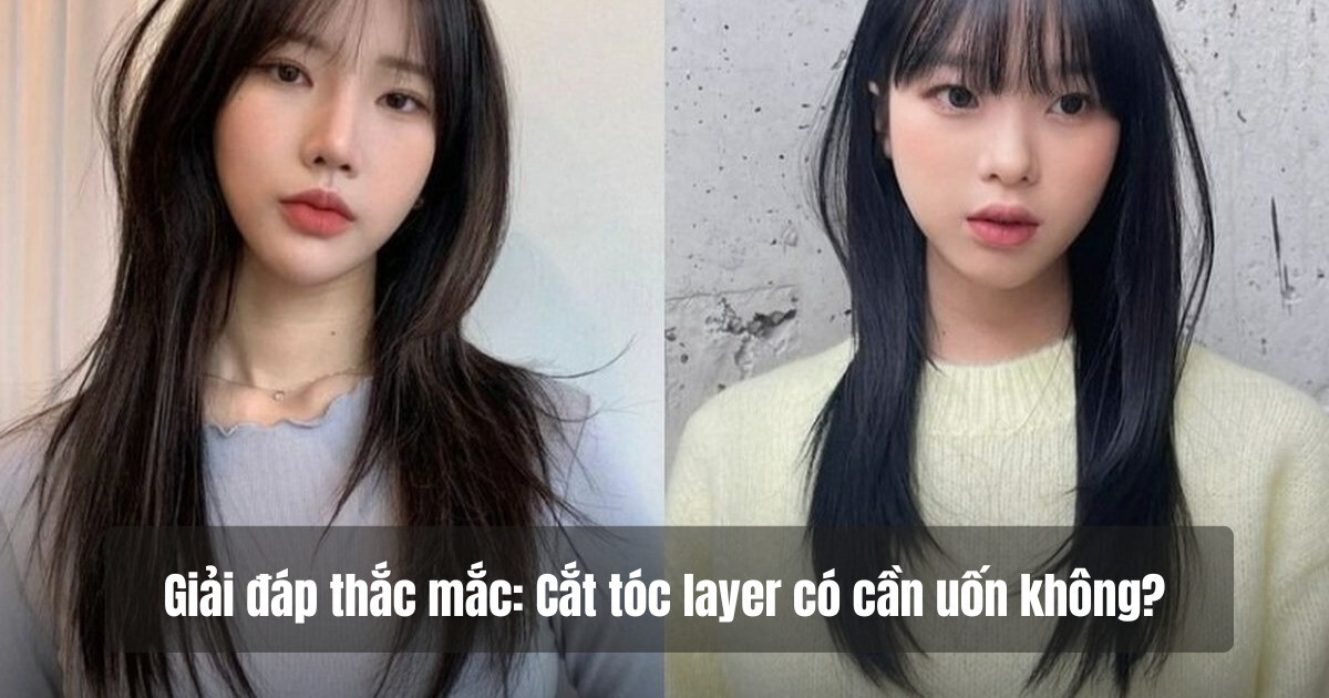 Cắt tóc layer có cần uốn không