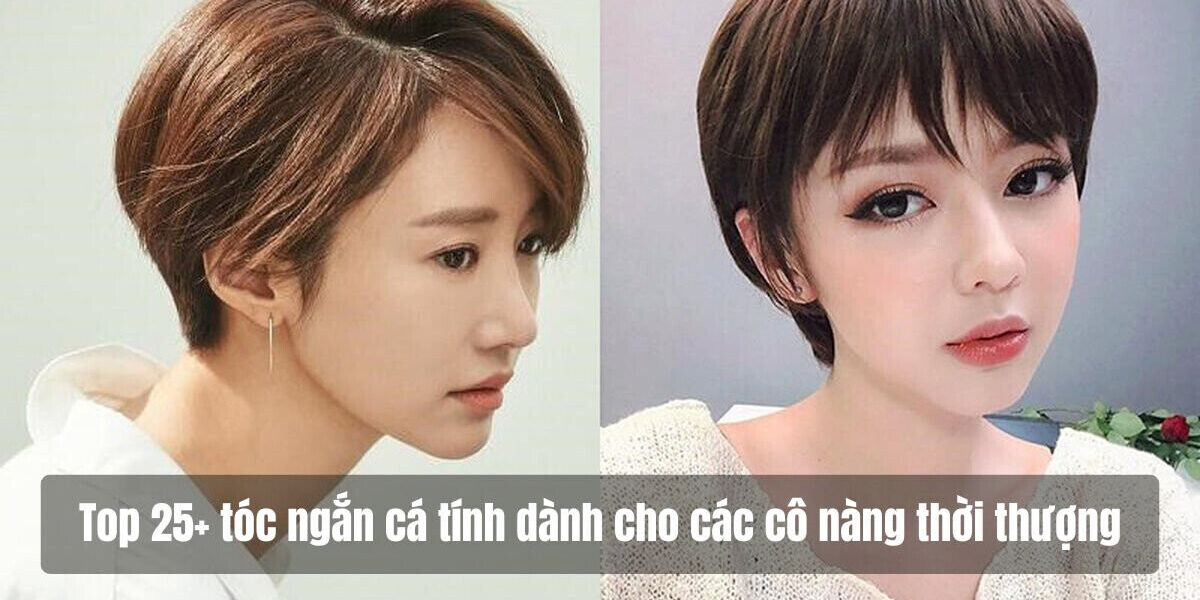 toc ngan ca tinh Các kiểu tóc ngắn cá tính cho nữ, đẹp hot nhất 2025