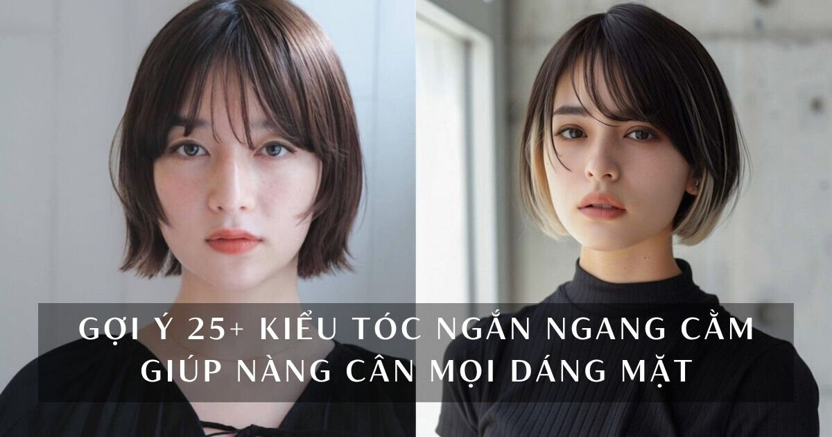 Các kiểu tóc ngắn ngang cằm phù hợp với mọi gương mặt