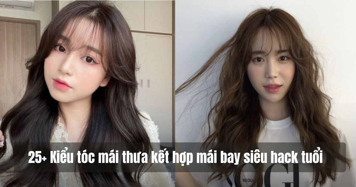 Hơn 25 kiểu tóc mái thưa kết hợp mái bay siêu hack tuổi