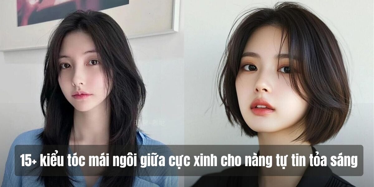toc mai ngoi giua 15+ kiểu tóc mái ngôi giữa cực xinh