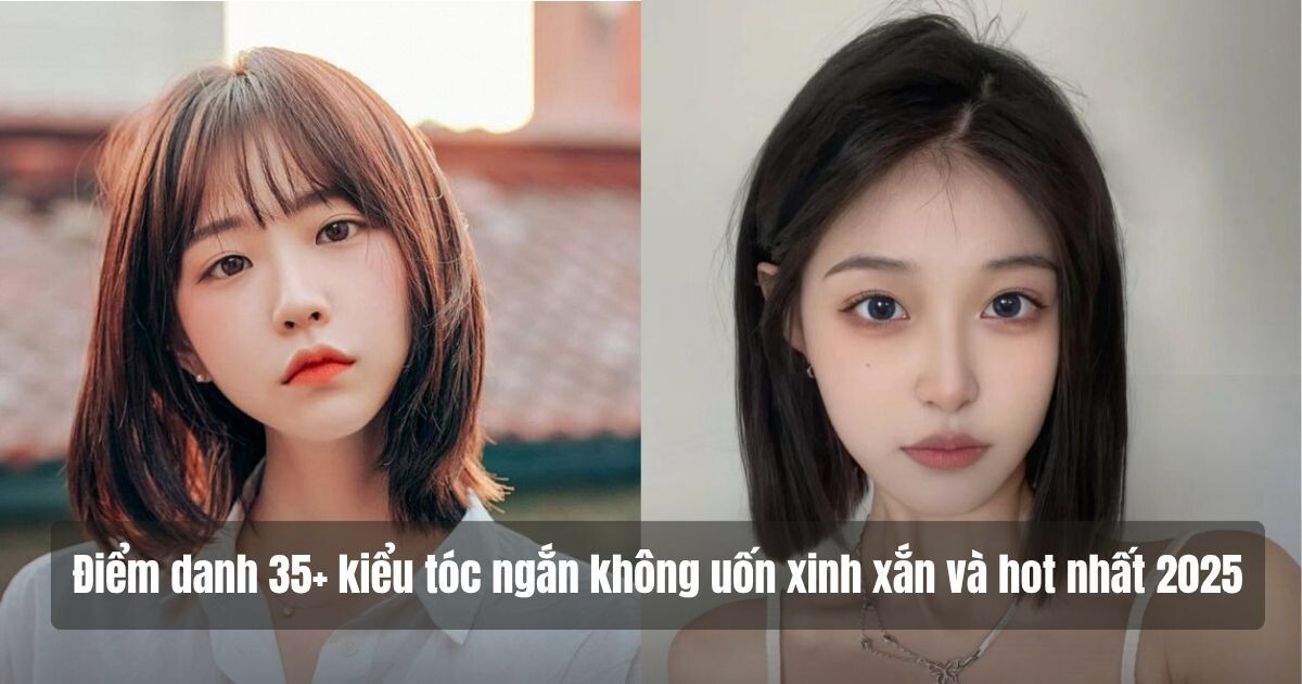 35+ kiểu tóc xinh xắn và hot nhất 2025