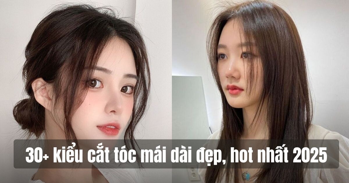 Các kiểu cắt tóc mái dài đẹp, hot nhất 2025