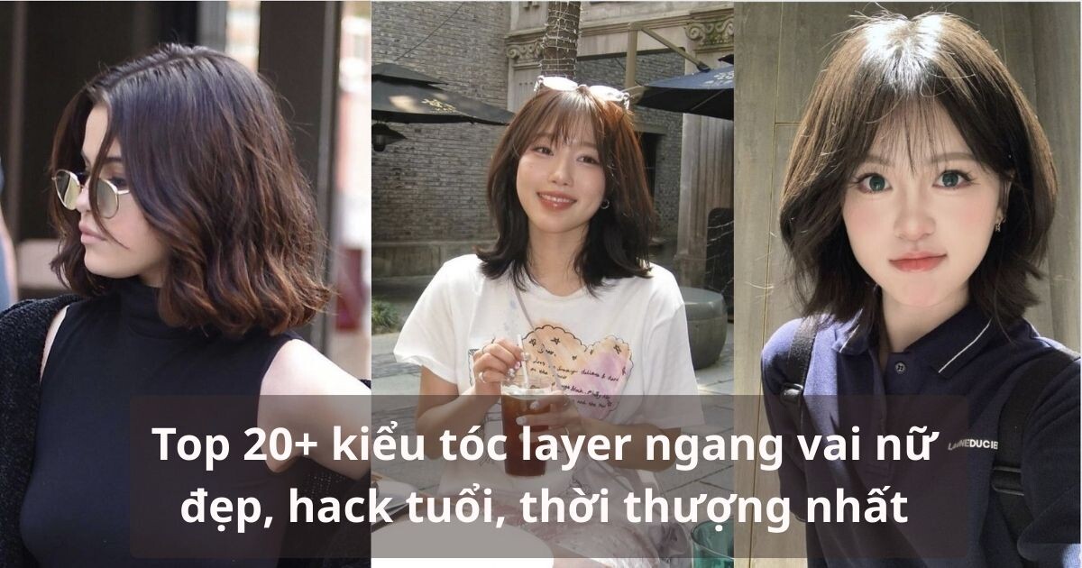 Tóc layer ngang vai đẹp nhất