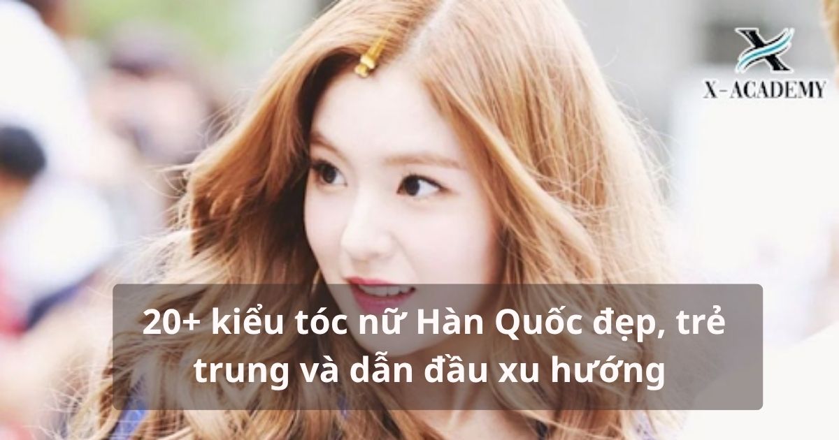 tóc hot trend Hàn Quốc nữ