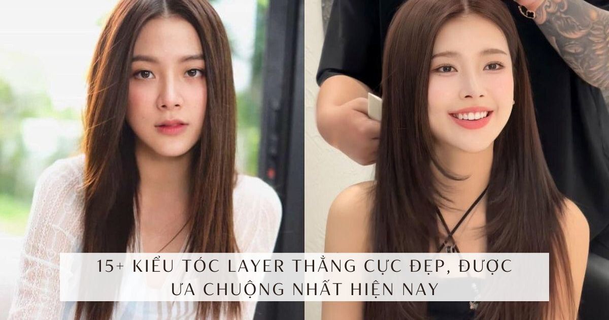 Tóc layer thẳng được ưa chuộng nhất hiện nay