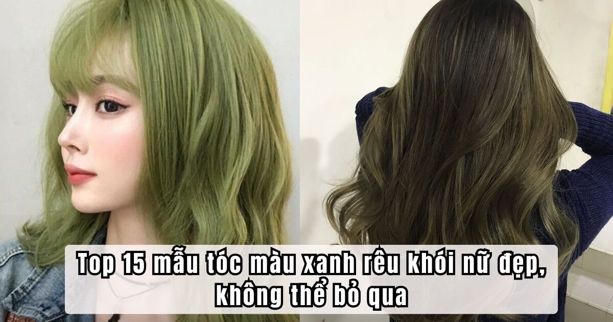 tóc màu xanh rêu khói nữ